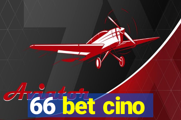 66 bet cino